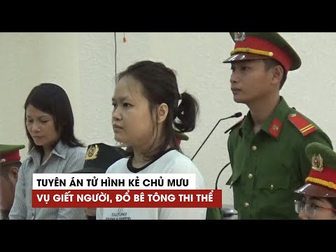 Video Kẻ chủ mưu vụ giết người, đổ bê tông thi thể rúng động... - youtube