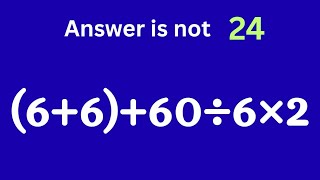 (6+6)+60÷6×2= ❓Most people get this maths question wrong / Simplify algebraic expression