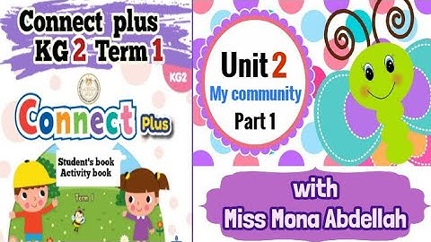 Connect plus kg2 term1👉unit2: my community |lesson 1,2,3,4,5,6,7,8|شرح منهج كونكت بلس رياض اطفال