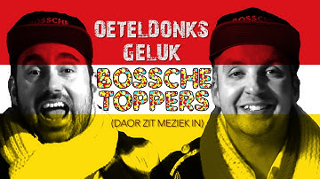 Bossche Toppers - Oeteldonks Geluk (Daor Zit Meziek In)