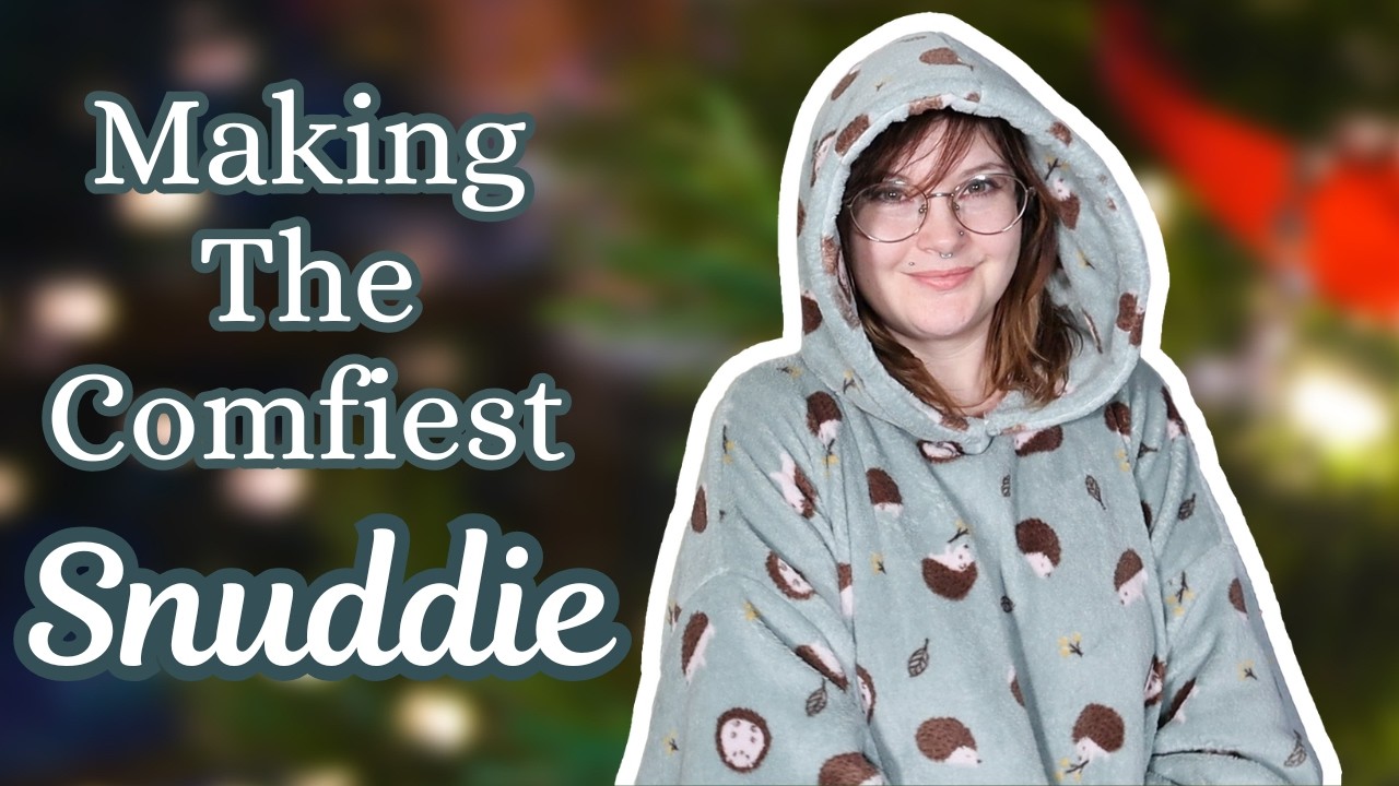 I Made a Super Comfy Snuddie!