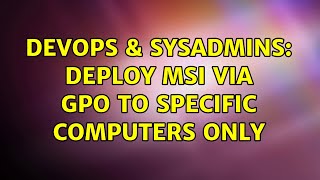 DevOps & SysAdmins: deploy msi via gpo to specific computers only (2 Solutions!!)