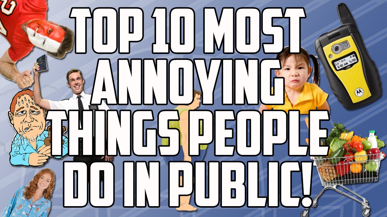 annoying things to do in public