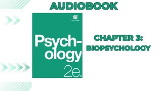 OpenStax Psychology 2e (Audiobook) - Chapter 3: Biopsychology