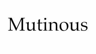 How To Pronounce Mutinous