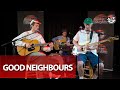 Good neighbours perform home and keep it up live at iheart radio