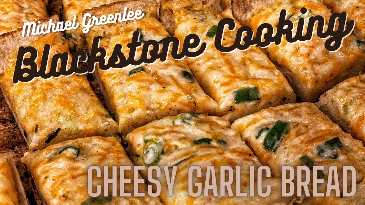 Blackstone Griddle Cheesy Garlic Bread YouTube