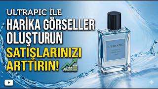 Ultrapic Ile Harika Görseller Oluşturun Ve Satışlarınızı Artırın...