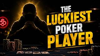 LUCK AND POKER: THE LUCKIEST PLAYER WHO NEVER LEARNED HOW TO PLAY