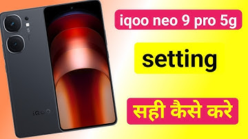 iqoo neo 9 pro ki setting sahi kaise kare | iqoo neo 9 pro reset setting