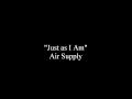 Just as I Am - Air Supply [Lyrics]