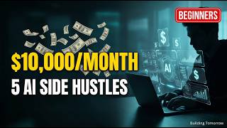 5 AI Side Hustles That Pay $10,000/Month (Beginners Can Start Today)