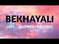 Bekhayali Lofi Slowed Reverd Kabir Singh Shahid Kapoor Kiara Advani Sandeep Reddy