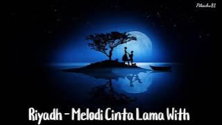 Riyadh - Melodi Cinta Lama With Lirik
