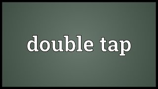 Double tap Meaning