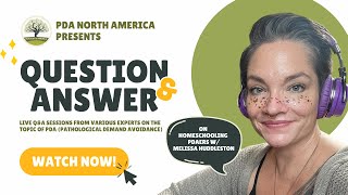 PDA North America Live Q&A on Homeschooling PDA with Melissa Huddleston of Leading with Love