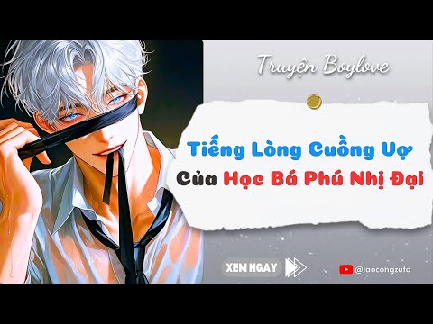 Truyện BoyLove| Tiếng Lòng Cuồng Vợ Của Học Bá Phú Nhị Đại