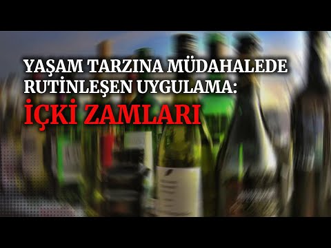 Yaşam tarzına müdahalede rutinleşen uygulama: İçki zamları