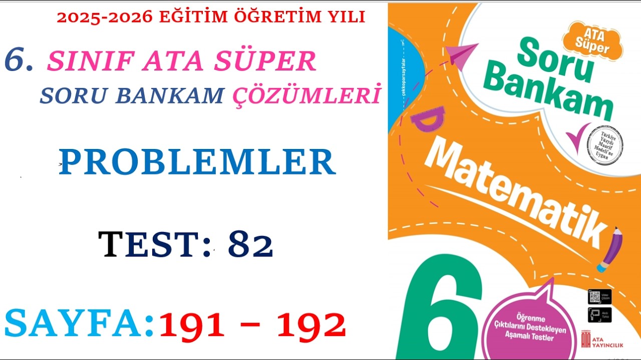 6. SINIF ATA YAYINCILIK, SÜPER ATA SORU BANKAM, PROBLEMLER, SAYFA:191 - 192
