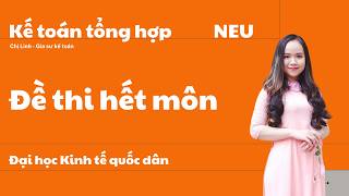 Đề thi hết môn (tháng 5 năm 2026) Chứng chỉ Kế toán tổng hợp Đại học Kinh tế quốc dân