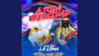 Video thumbnail of "Los de la Loma - A Toda Velocidad"