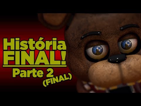 FNAF: A GRANDE História REVELADA! Parte FINAL! || Five Night at Freddy's