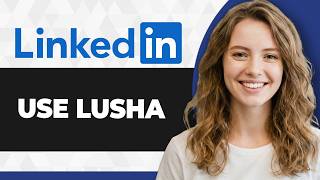 How to Use Lusha on LinkedIn (Full 2026 Guide)