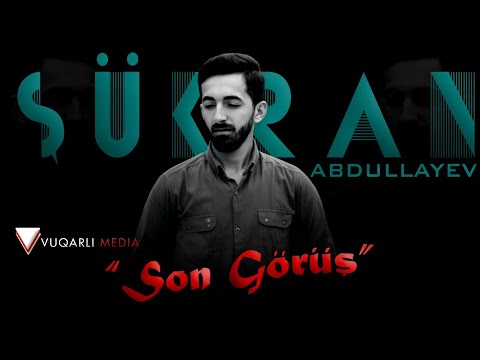 Sukran Abdullayev - Son Gorus 2021 [Official Audio]