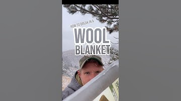Breaking in Your Wool Blanket