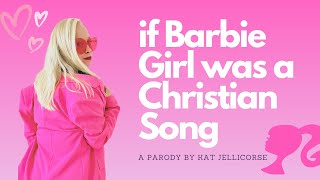 If Barbie Girl was a Christian Song