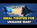 An Ideal Fighter for the Ukraine War?