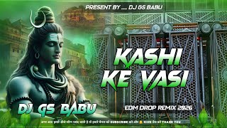 Download Lagu Kashi Ke Vasi Dj Remix | Pawan Singh | Shiv Bhajan | Edm Drop Remix | Dj 2026 Gana | Dj Gs Babu MP3