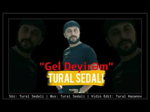 Tural Sedali - Gel Deyirem - 2020