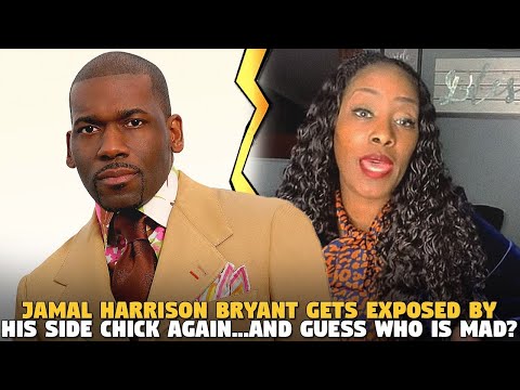Jamal Harrison Bryant Gets Exposed By His Side Chick AGAIN...AND GUESS WHO IS MAD?
