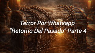 Terror Por Whatsapp Retorno Del Pasado Parte 4
