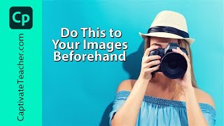 Do This to Your Images Before Adding to Your Adobe Captivate Classic eLearning