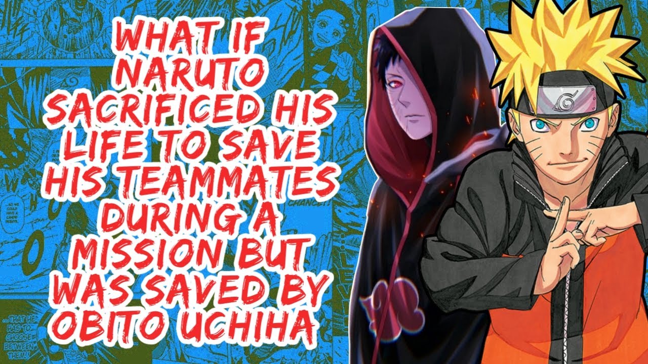 What if Naruto Sacrificed His Life to Save His Teammates During A Mission But Saved By Obito Uchiha