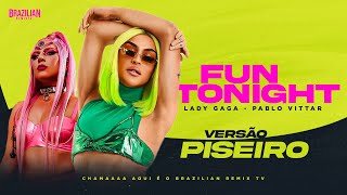 Lady Gaga, Pabllo Vittar - Fun Tonight - VERSÃO PISEIRO