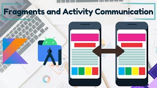 Fragments and Activity Communication and Data Sharing Wealth