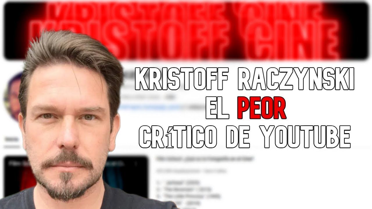 Kristoff Raczynski: El peor crítico de youtube