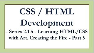Step by Step - HTML / CSS Development - CSS Art -Creating the Fire with HTML - Part 5