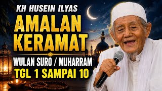 amalan keramat wulan suro / muharram  tgl 1 sampai 10 suro : kh husein ilyas mojokerto