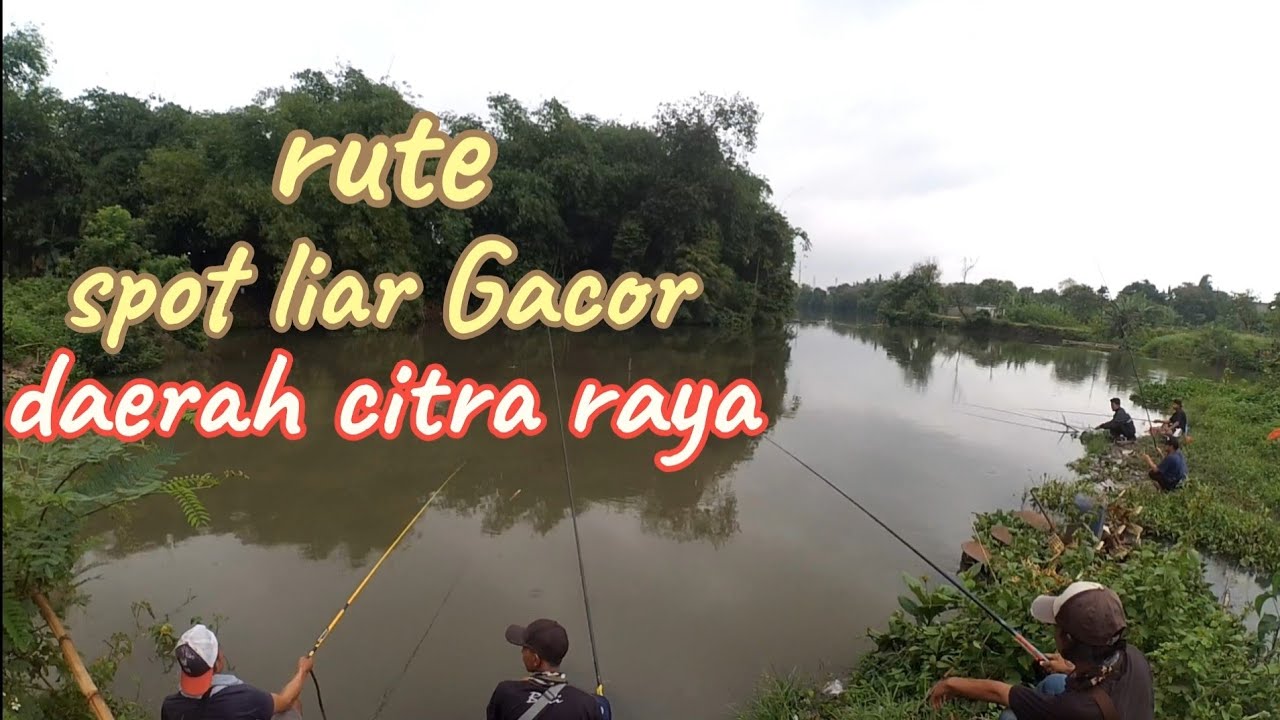 Rute Pemancingan liar daerah CITRA RAYA TANGERANG@rifkichanel