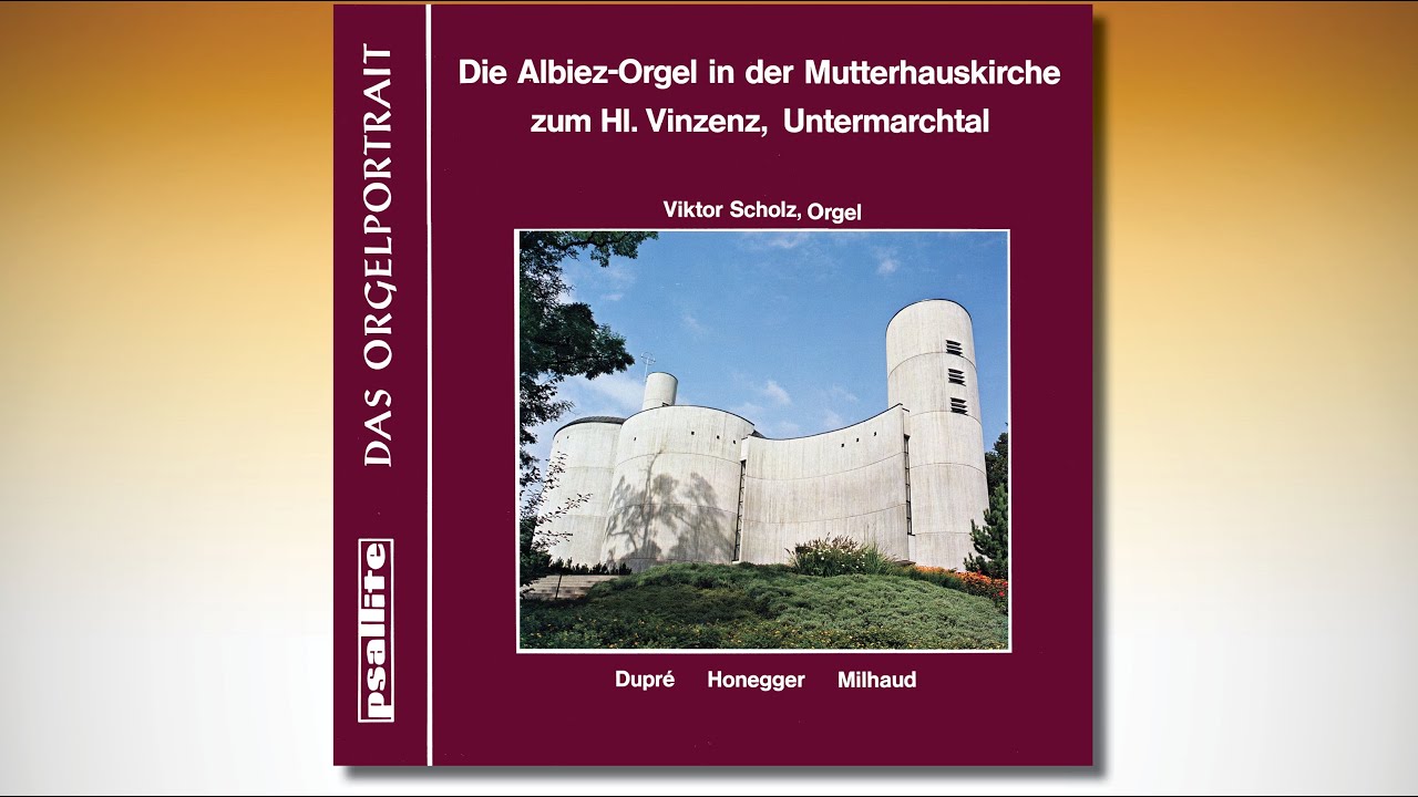 Viktor SCHOLZ – Dupré, Honegger, Milhaud – Albiez-Orgel Untermarchtal PSAL 180