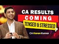 Mai Pass Ho Jaunga?🥺 Nahi Hua Toh?😞 Stressed for CA Results |Must Watch this| CA Karan Kumar |ICAI