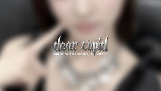 dear cupid. [ ft. @11crystal ]