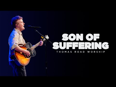 Son of Suffering - Thomas Road Worship
