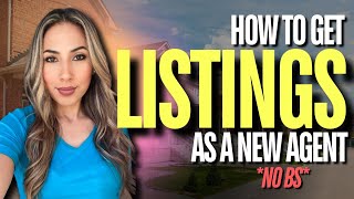 How to Get Listings as a New Real Estate Agent (Do This NOW)