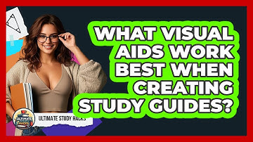 What Visual Aids Work Best When Creating Study Guides? - Ultimate Study Hacks