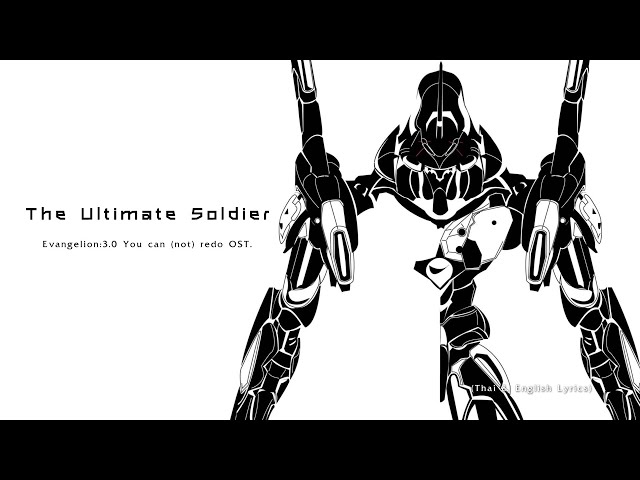 The Ultimate Soldier (1125) by Shiro SAGISU ― Evangelion:3.0 You Can (Not) Redo OST.【TH u0026 EN Lyrics】 class=